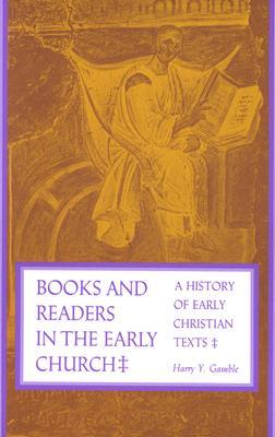 Books and Readers in the Early Church: A History of Early Christian Texts (Paperback)