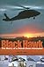 Black Hawk: The Story of a World Class Helicopter (Library of Flight)