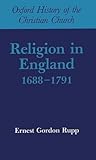 Religion in England, 1688-1791 (Oxford History of the Christian Church) Religion in England, 1688-1791 (Oxford History of the Christian Church)
