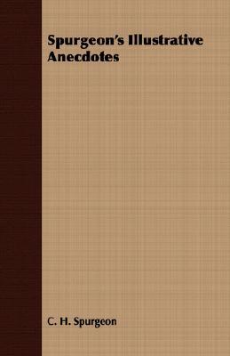 Spurgeon's Illustrative Anecdotes