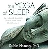 The Yoga of Sleep: Sacred and Scientific Practices to Heal Sleeplessness The Yoga of Sleep: Sacred and Scientific Practices to Heal Sleeplessness