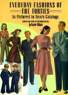 Everyday Fashions of the Forties As Pictured in Sears Catalogs (Dover Fashion and Costumes)