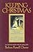 Keeping Christmas: Stories to Warm Your Heart Throughout the Year