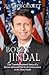 Bobby Jindal: The Transformational Story of a Brown-skinned, Die-hard Conservative in the Deep South