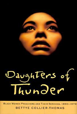 Daughters of Thunder: Black Women Preachers and Their Sermons, 1850-1979 (Hardcover)