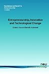 Entrepreneurship, Innovation And Technological Change (Foundations and Trends(r) in Entrepreneurship)