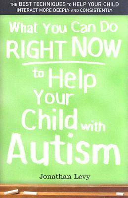 What You Can Do Right Now to Help Your Child with Autism (Paperback)