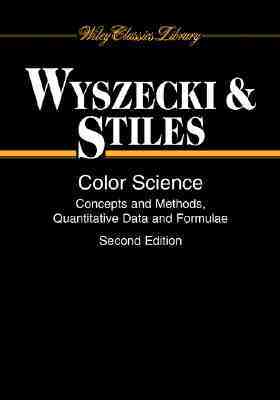 Color Science: Concepts and Methods, Quantitative Data and Formulae (Wiley Series in Pure and Applied Optics)