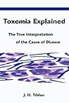 Toxemia Explained: The True Interpretation of the Cause of Disease