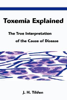 Toxemia Explained: The True Interpretation of the Cause of Disease (Paperback)
