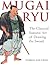 Mugai Ryu: The Classical Ja...