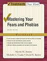 Mastering Your Fears and Phobias by Martin M. Antony