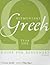 Elementary Greek: Koine for Beginners; Year One (English and Greek Edition)