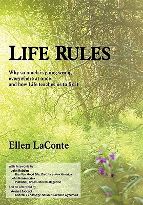 Life Rules: Why So Much Is Going Wrong Everywhere at Once and How Life Teaches Us to Fix It (Paperback)