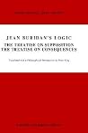 Jean Buridan’s Logic: The Treatise on Supposition The Treatise on Consequences (Synthese Historical Library, 27) Jean Buridan’s Logic: The Treatise on Supposition The Treatise on Consequences (Synthese Historical Library, 27)