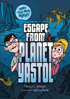 Escape from Planet Yastol (Way-too-Real Aliens, 1)
