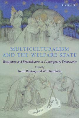Multiculturalism and the Welfare State: Recognition and Redistribution in Contemporary Democracies (Paperback)