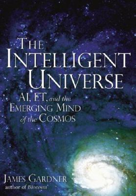 The Intelligent Universe: AI, ET, and the Emerging Mind of the Cosmos
