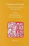 Mapping Meanings: The Field of New Learning in Late Qing China (Sinica Leidensia, 64)