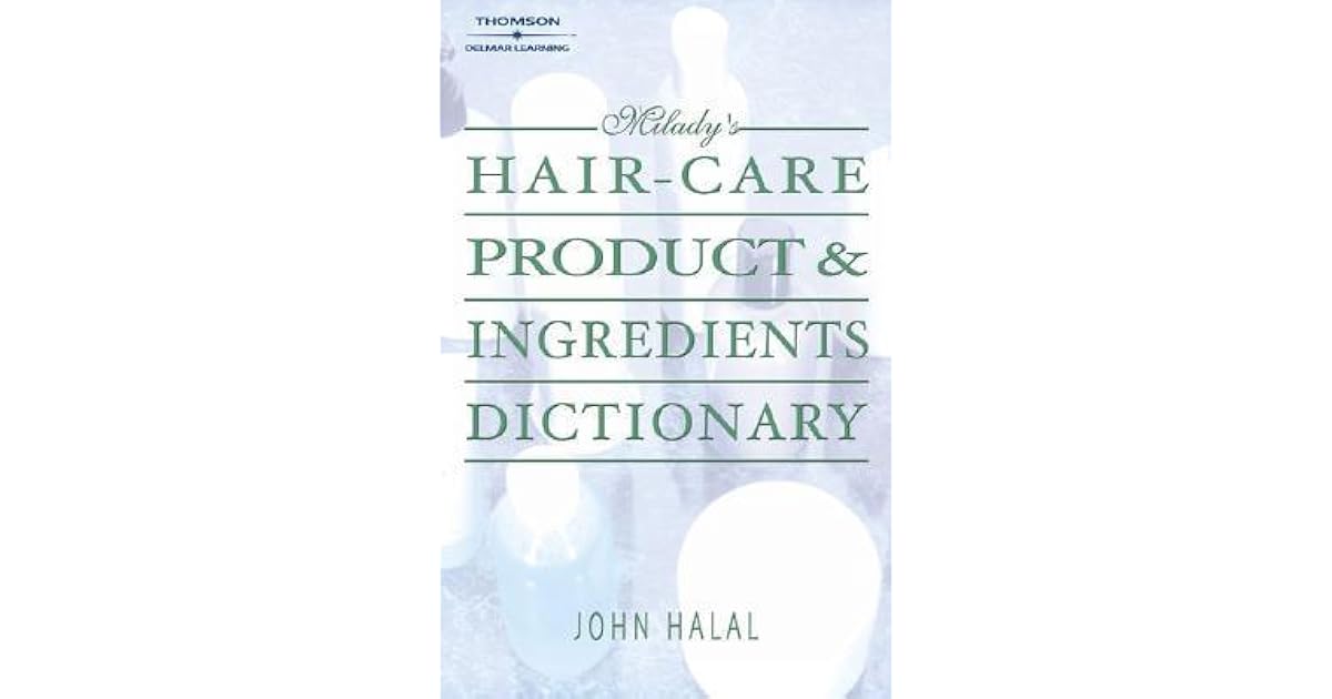Milady's HairCare Product & Ingredients Dictionary by John Halal