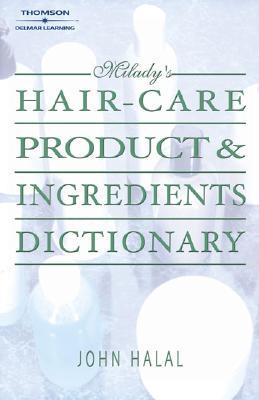Hair Care Product and Ingredients Dictionary (MILADY'S HAIR CARE PRODUCT INGREDIENTS DICTIONARY)
