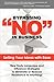 Bypassing No in Business: Selling Your Ideas with Ease: New Body Language and Influence Strategies to Eliminate or Reduce Resistance to Anything