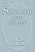 Spirituality Made Simple by Vikas Malkani