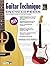 Guitar Technique Encyclopedia: The Ultimate Guide to Guitar Playing