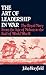 The Art of Leadership in War: The Royal Navy From the Age of Nelson to the End of World War II (Contributions in Military Studies)