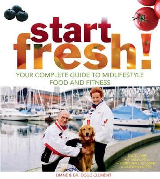 Start Fresh!: Your Complete Guide to Mid-Lifestyle Food and Fitness (Paperback)