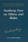 Northrop Frye on Milton and Blake (Collected Works of Northrop Frye)