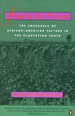 Singing the Master: The Emergence of African-American Culture in the Plantation South (Paperback)