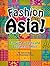 Fashion Asia! by Celeste Heiter