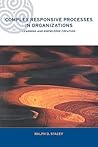 Complex Responsive Processes in Organizations: Learning and Knowledge Creation (Complexity and Emergence in Organizations) Complex Responsive Processes in Organizations: Learning and Knowledge Creation (Complexity and Emergence in Organizations)