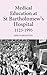 Medical Education at St Bartholomew's Hospital, 1123-1995