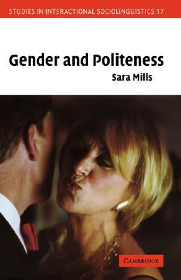 Gender and Politeness (Studies in Interactional Sociolinguistics, Series Number 17)