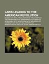Laws Leading to the American Revolution: Quebec ACT, Royal Proclamation of 1763, Stamp ACT 1765, Navigation Acts, Townshend Acts, Sugar ACT Laws Leading to the American Revolution: Quebec ACT, Royal Proclamation of 1763, Stamp ACT 1765, Navigation Acts, Townshend Acts, Sugar ACT