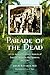 Parade of the Dead: A U.S. Army Physician's Memoir of Imprisonment by the Japanese, 1942-1945