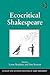 Ecocritical Shakespeare (Literary and Scientific Cultures of Early Modernity)