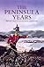 The Peninsula Years: Britain's Red Coats in Spain and Portugal