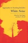 Approaches to Teaching DeLillo's White Noise (Approaches to Teaching World Literature)