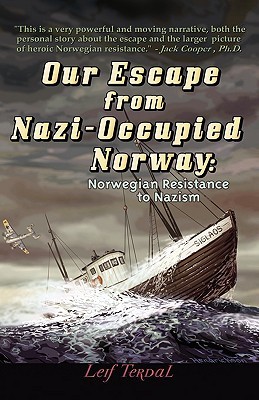 Our Escape from Nazi-occupied Norway: Norwegian Resistance to Nazism (Hardcover)