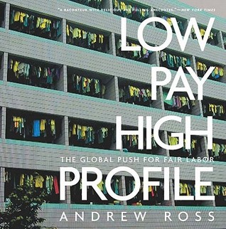 Low Pay, High Profile: The Global Push for Fair Labor (Hardcover)