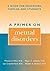 A Primer on Mental Disorders: A Guide for Educators, Families, and Students