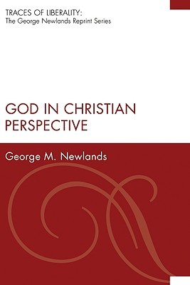 God in Christian Perspective: The George Newlands Reprint) (Traces of Liberality: The George Newlands Reprint)