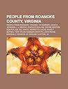 People from Roanoke County, Virginia: People from Roanoke, Virginia, Tiki Barber, Louis A. Johnson, J. J. Redick, Eustace Mullins, Wayne Newton