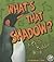 What's That Shadow?: A Photo Riddle Book (Nature Riddles) (A+ Books)