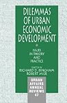 Dilemmas of Urban Economic Development: Issues in Theory and Practice (Urban Affairs Annual Reviews)