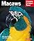 Macaws: A Complete Pet Owner's Manual