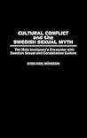Cultural Conflict and the Swedish Sexual Myth: The Male Immigrant's Encounter with Swedish Sexual and Cohabitation Culture (Contributions in Sociology)